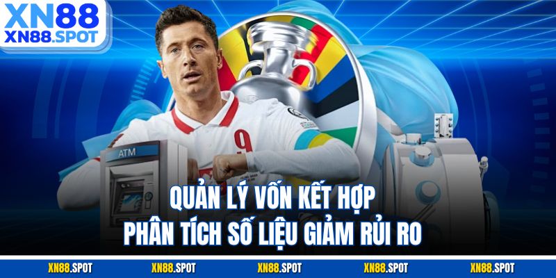 Quản lý vốn kết hợp phân tích số liệu giảm rủi ro